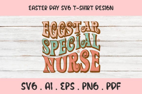 Eggstar Special Nurse Easter SVG T-shirt Graphics