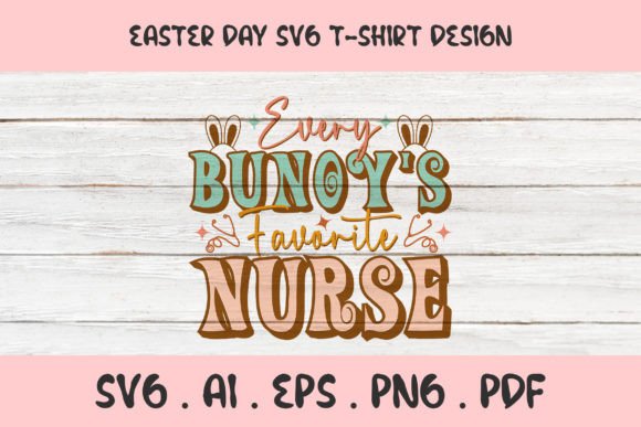 Every Bunoy's Favorite Nurse Easter SVG: Graphics & T-Shirt Designs