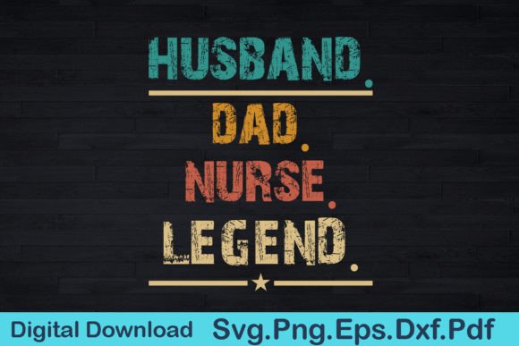 Husband Dad Nurse Legend Funny Gift Graphics