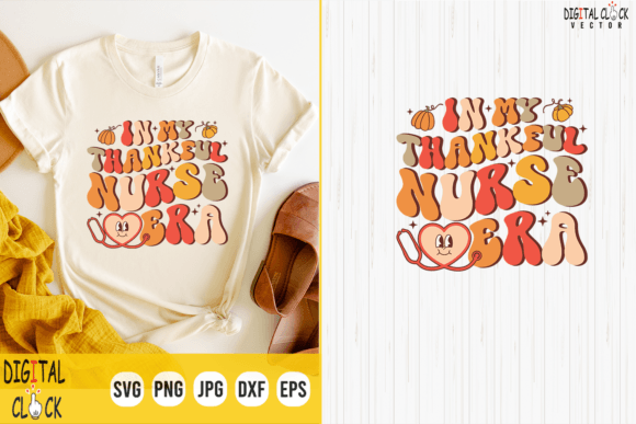 In My Thankful Nurse Era Thanksgiving Graphics