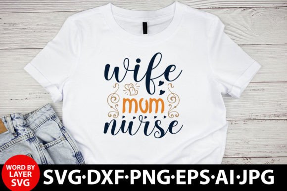 Wife Mom Nurse Mother's Svg Design