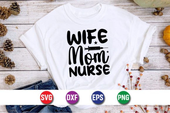 Wife Mom Nurse Nursing Typography SVG Graphics